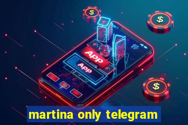 martina only telegram